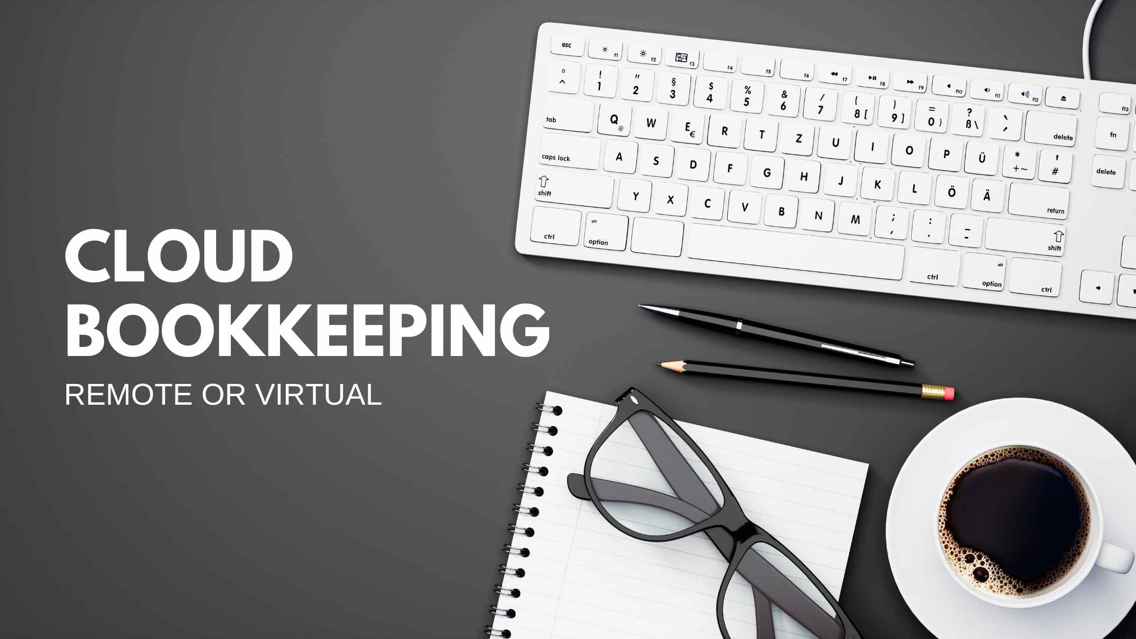 "A modern workspace showcasing tools for bookkeeping and accounting, including a keyboard, notebook, glasses, pens, pencil, and coffee cup on a sleek desk.